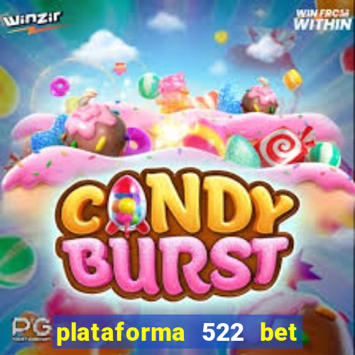 plataforma 522 bet 茅 confi谩vel